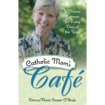 Catholic Mom’s Café: 5-Minute Retreats for Every Day of the Year