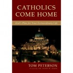 Catholics Come Home: God's Extraordinary Plan for Your Life