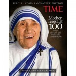 Mother Teresa at 100: The Life and Work of a Modern Saint