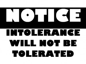 Notice - Intolerance Will Not Be Tolerated