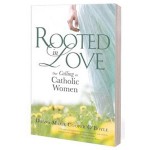 Rooted in Love: Our Calling as Catholic Women